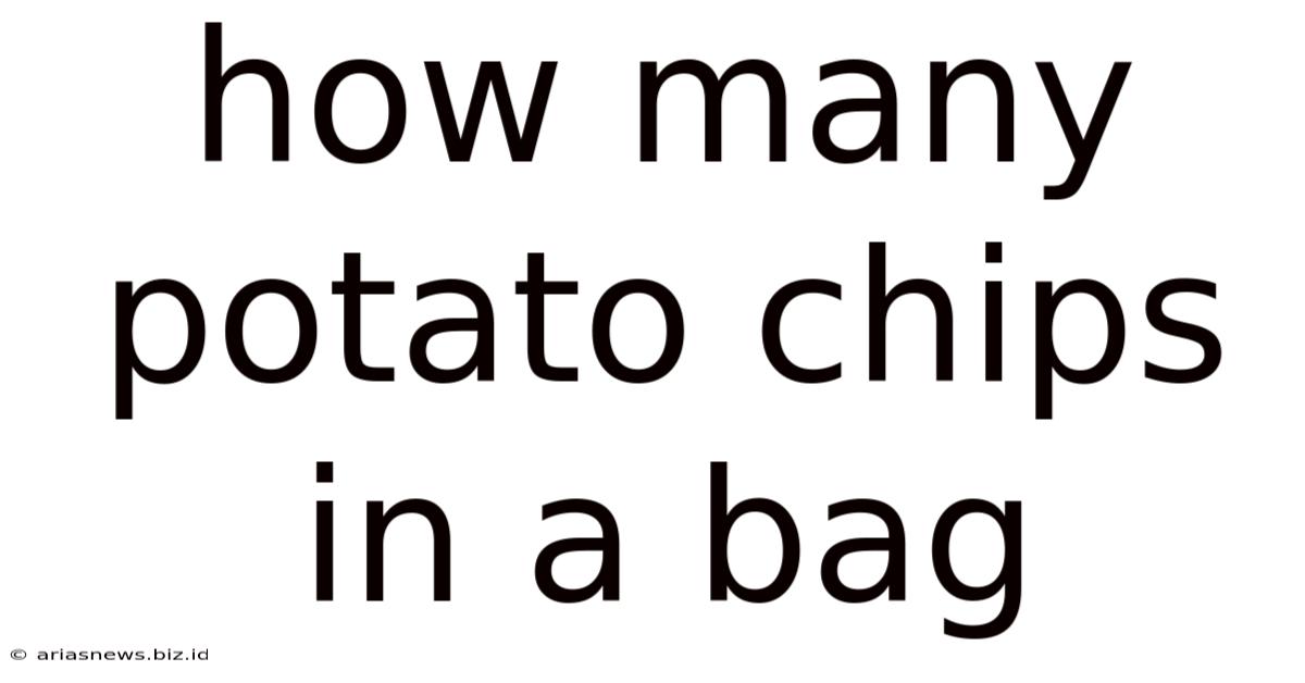 How Many Potato Chips In A Bag