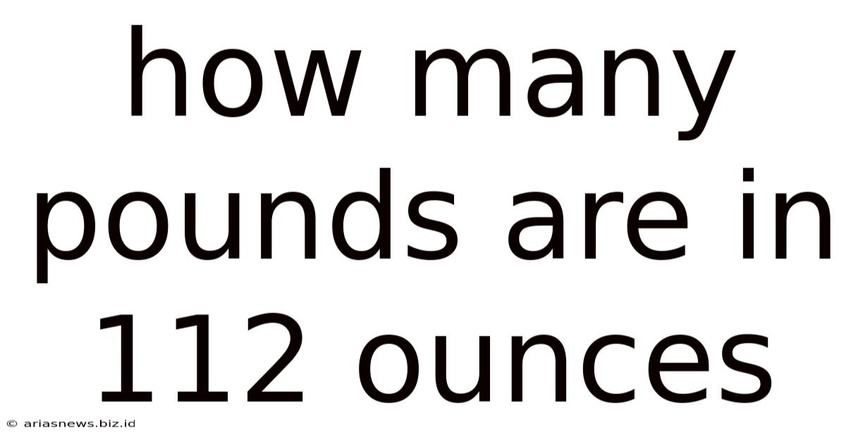 How Many Pounds Are In 112 Ounces