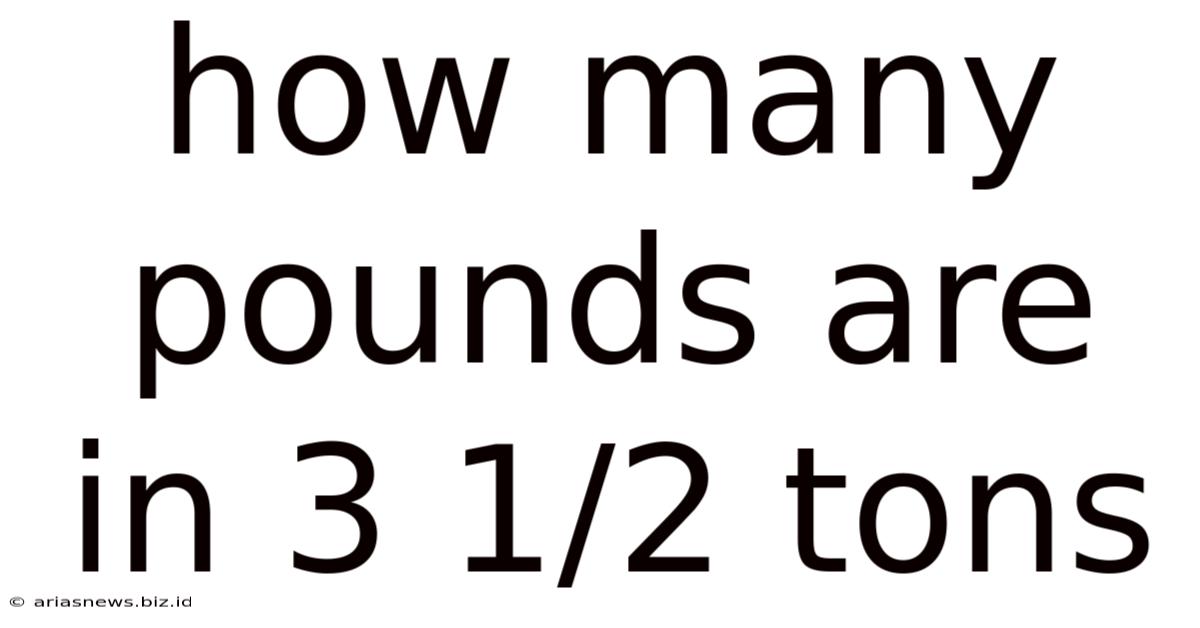 How Many Pounds Are In 3 1/2 Tons