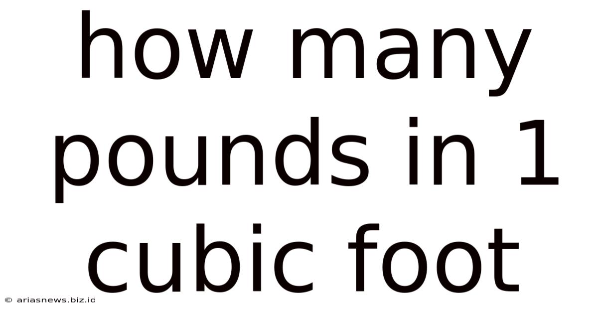 How Many Pounds In 1 Cubic Foot