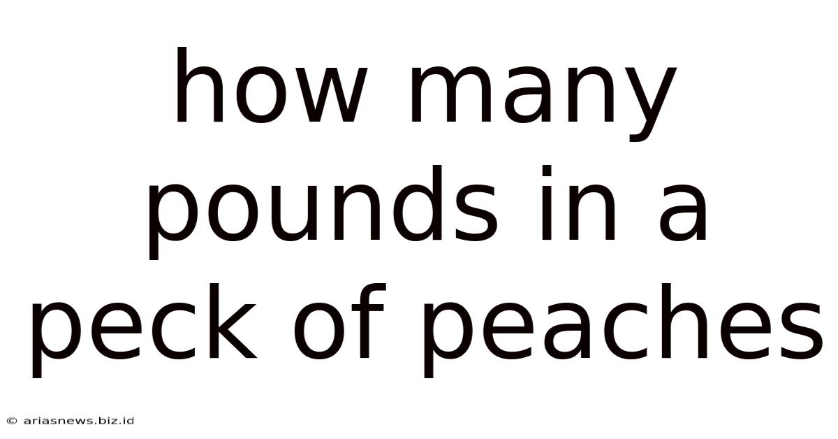How Many Pounds In A Peck Of Peaches