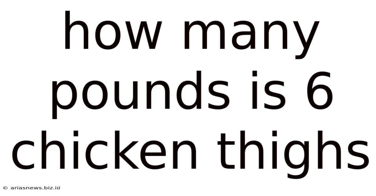 How Many Pounds Is 6 Chicken Thighs