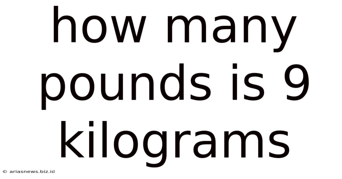 How Many Pounds Is 9 Kilograms