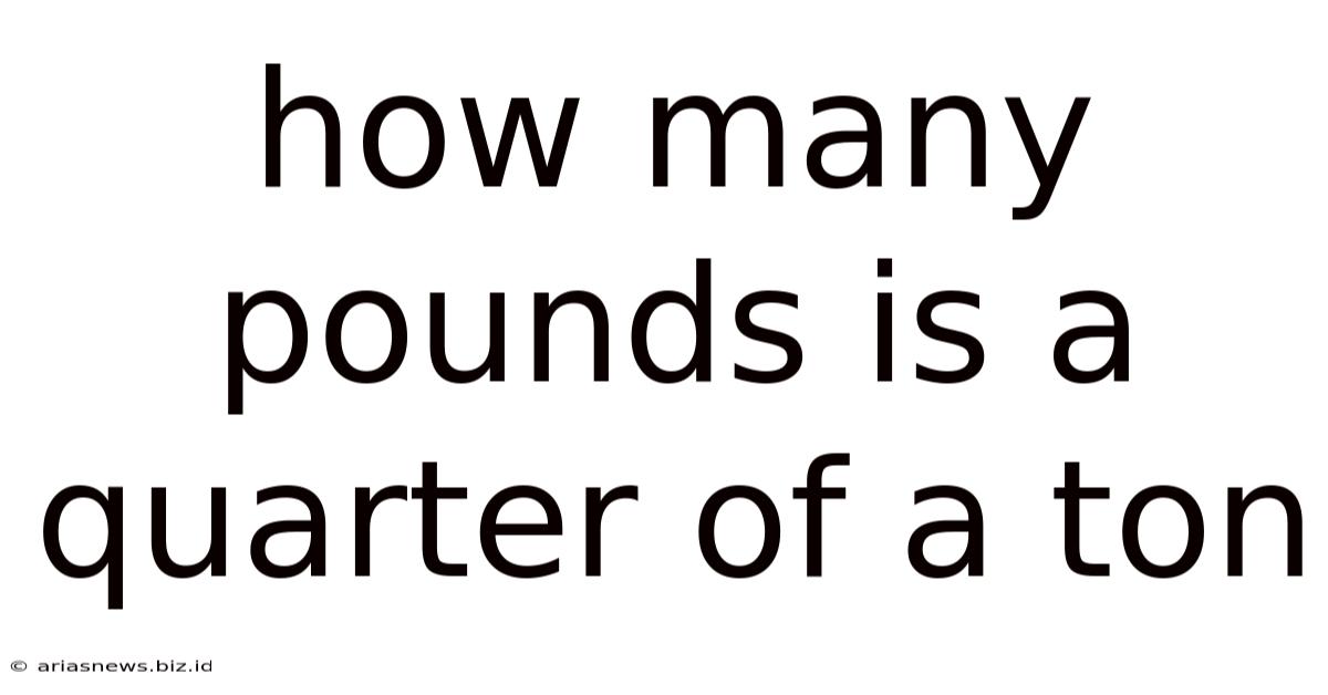 How Many Pounds Is A Quarter Of A Ton