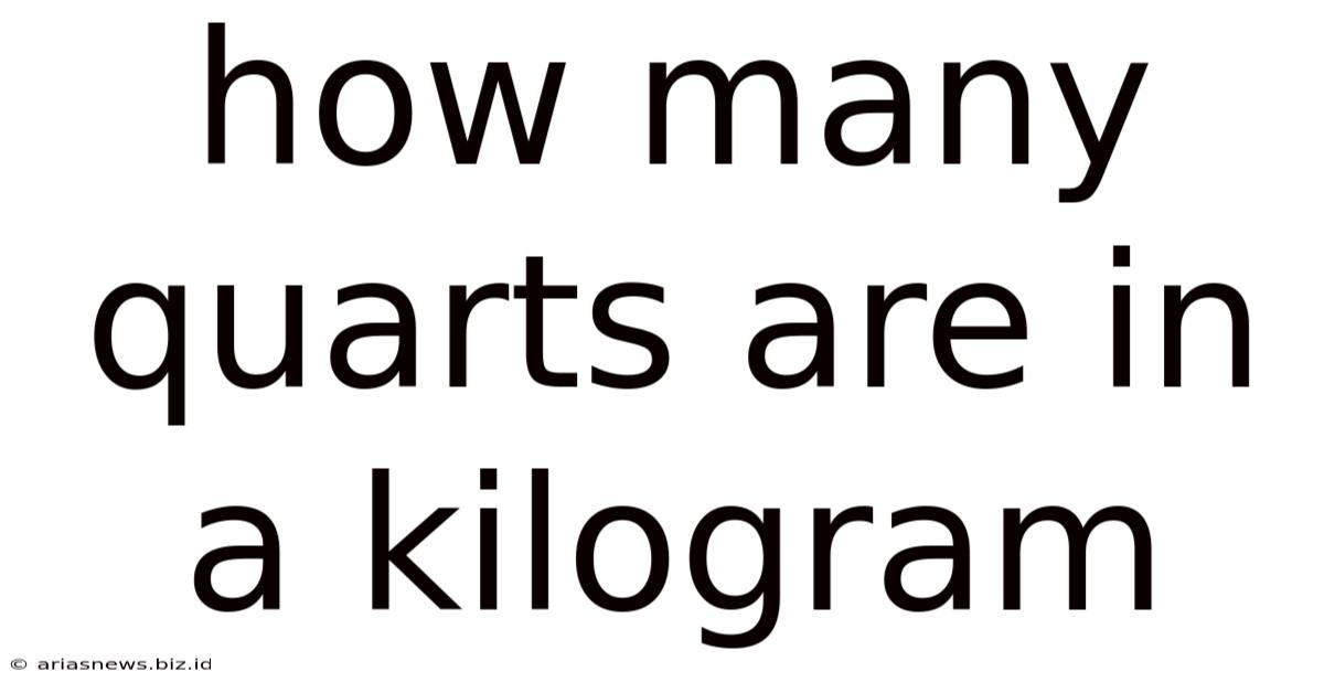 How Many Quarts Are In A Kilogram