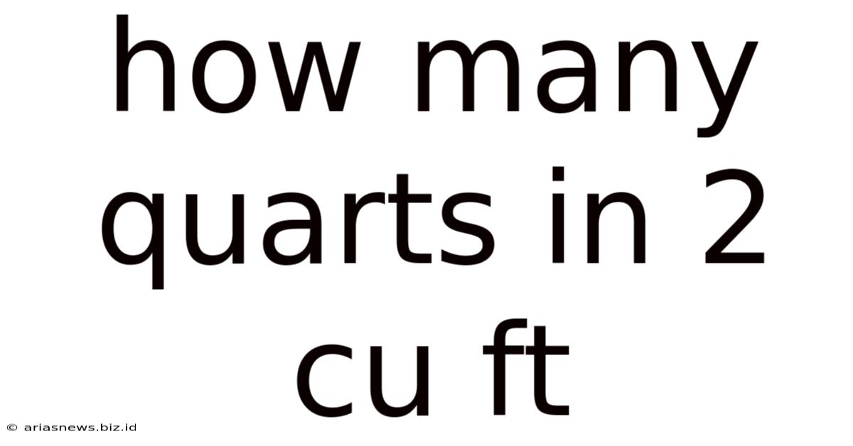How Many Quarts In 2 Cu Ft