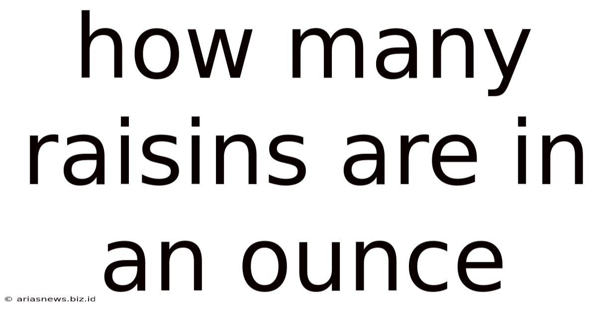 How Many Raisins Are In An Ounce