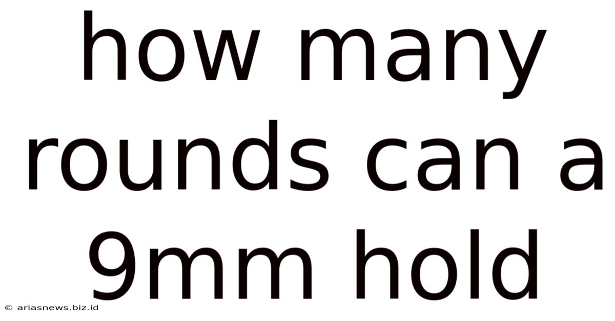 How Many Rounds Can A 9mm Hold