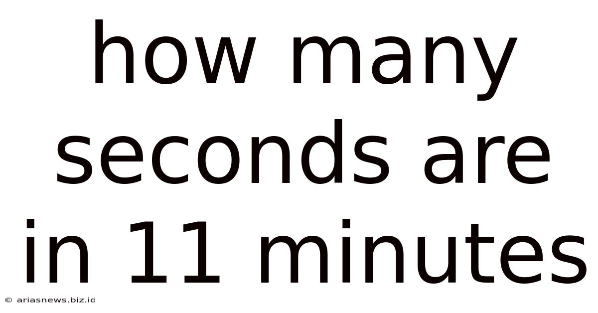 How Many Seconds Are In 11 Minutes