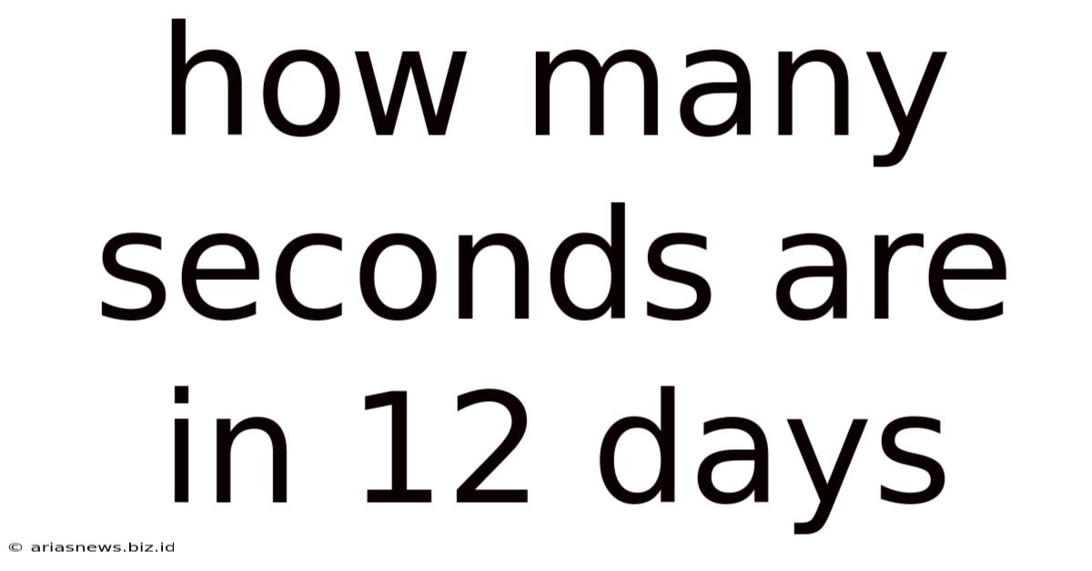 How Many Seconds Are In 12 Days