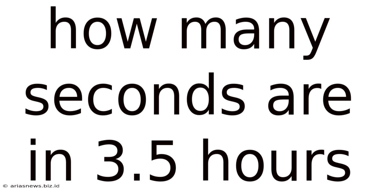 How Many Seconds Are In 3.5 Hours