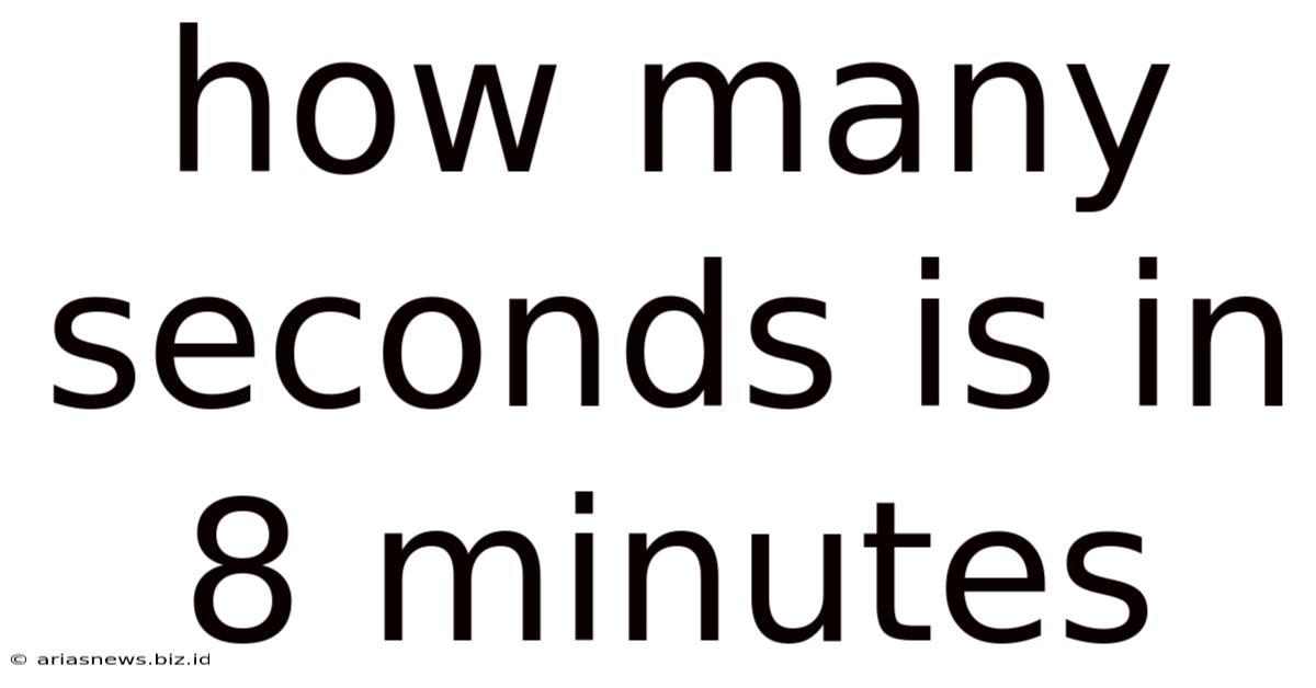 How Many Seconds Is In 8 Minutes