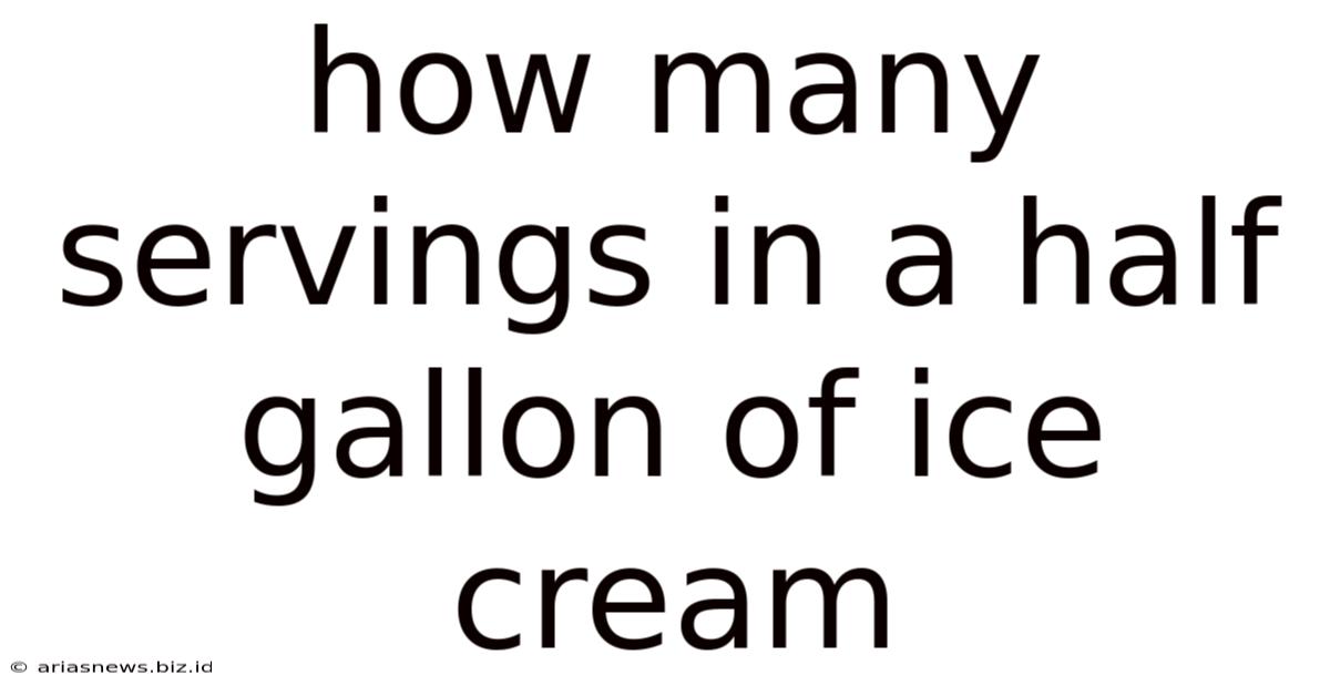 How Many Servings In A Half Gallon Of Ice Cream
