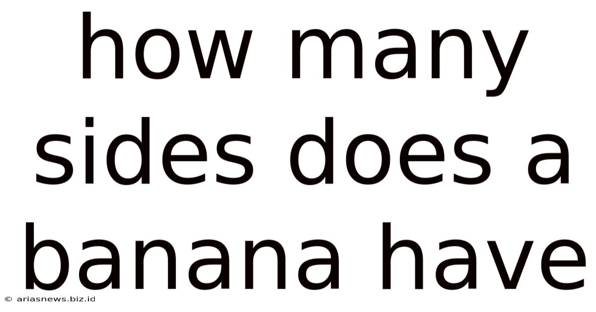 How Many Sides Does A Banana Have
