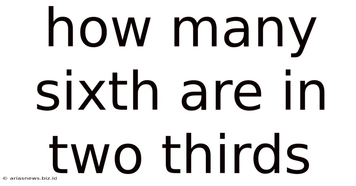 How Many Sixth Are In Two Thirds