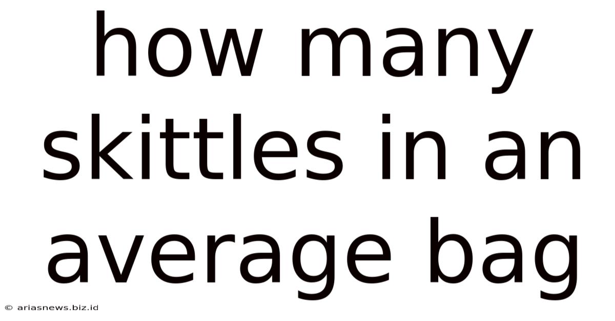 How Many Skittles In An Average Bag