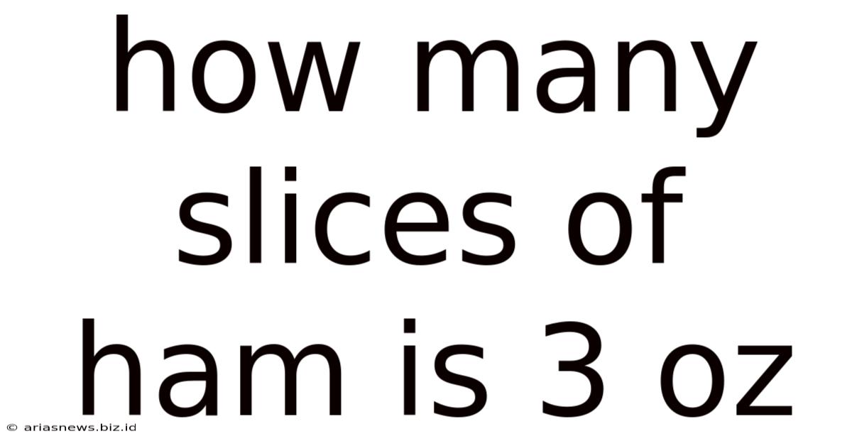 How Many Slices Of Ham Is 3 Oz