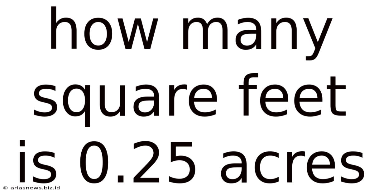 How Many Square Feet Is 0.25 Acres