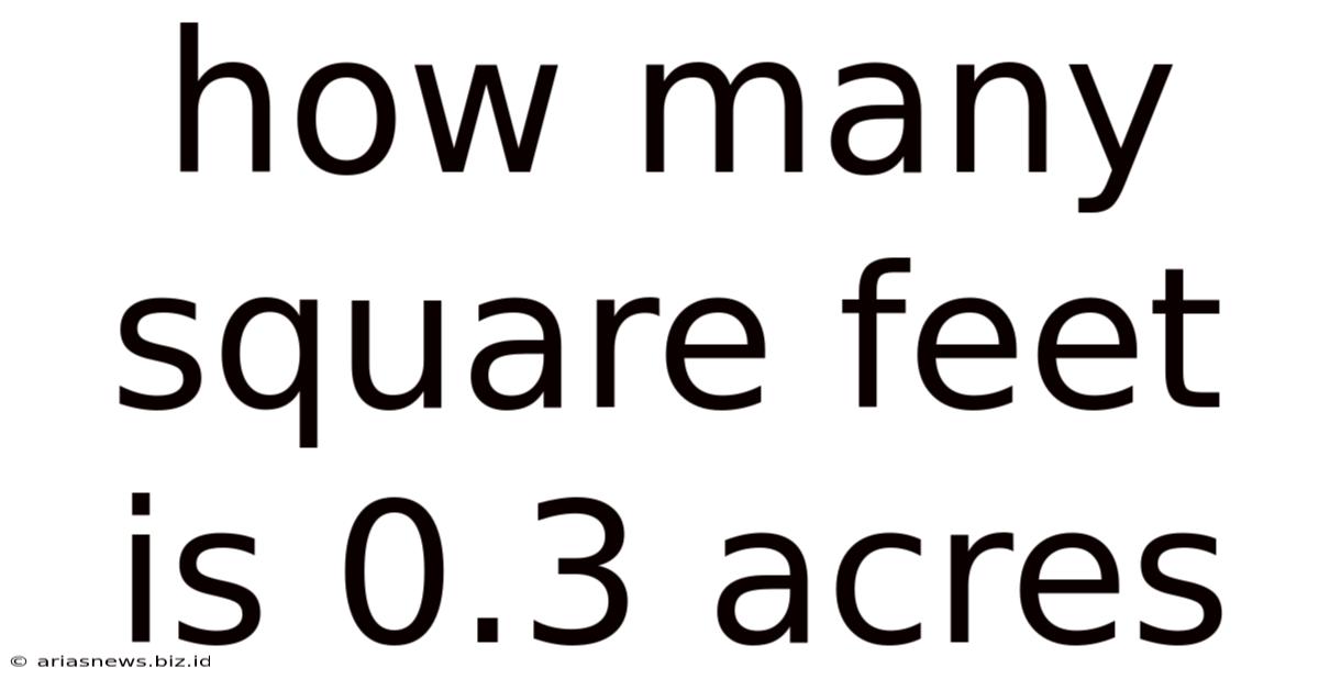 How Many Square Feet Is 0.3 Acres