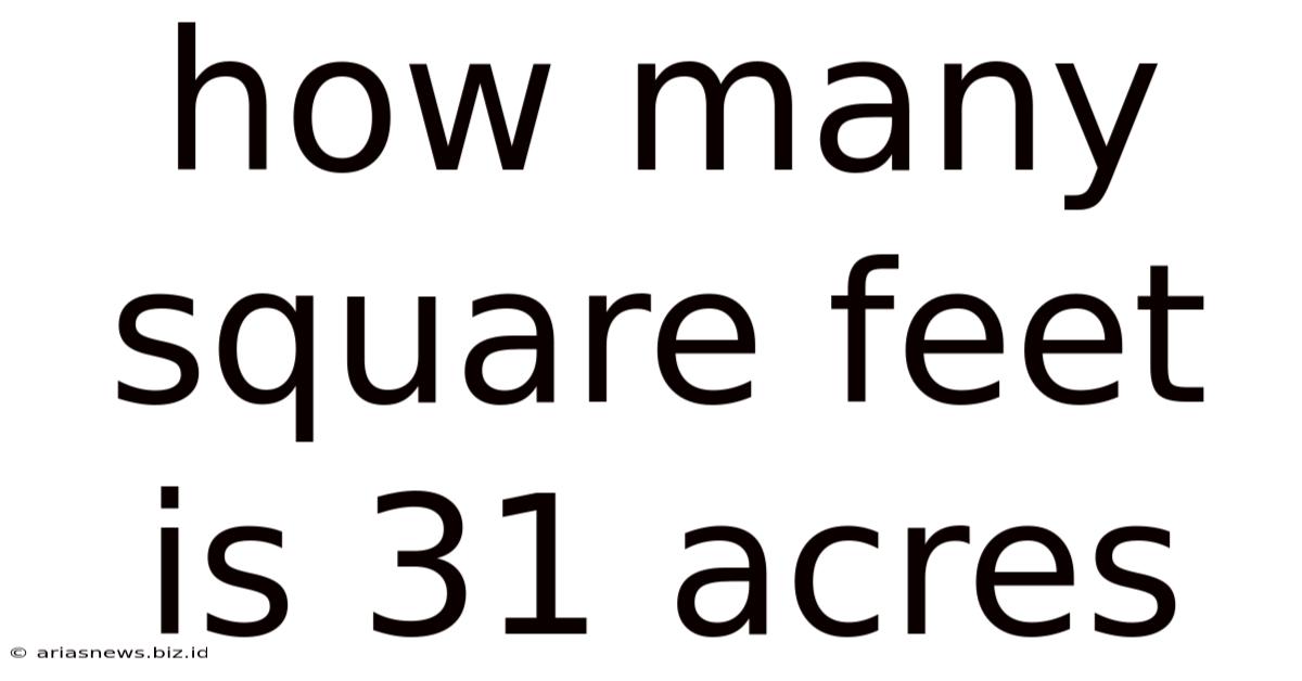 How Many Square Feet Is 31 Acres