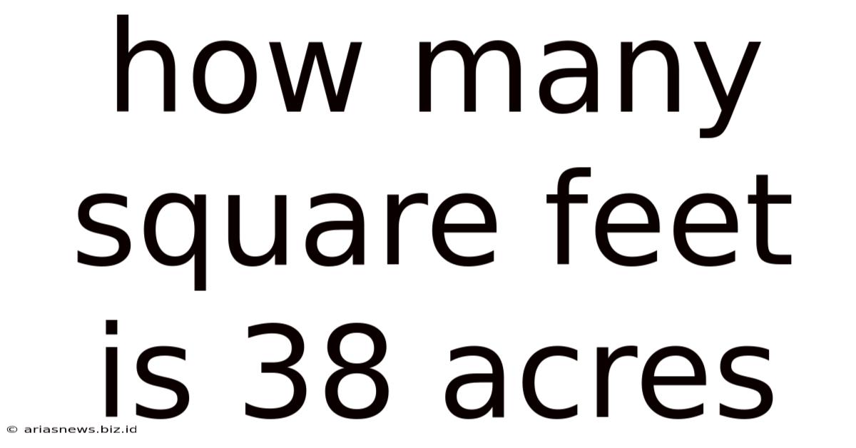 How Many Square Feet Is 38 Acres