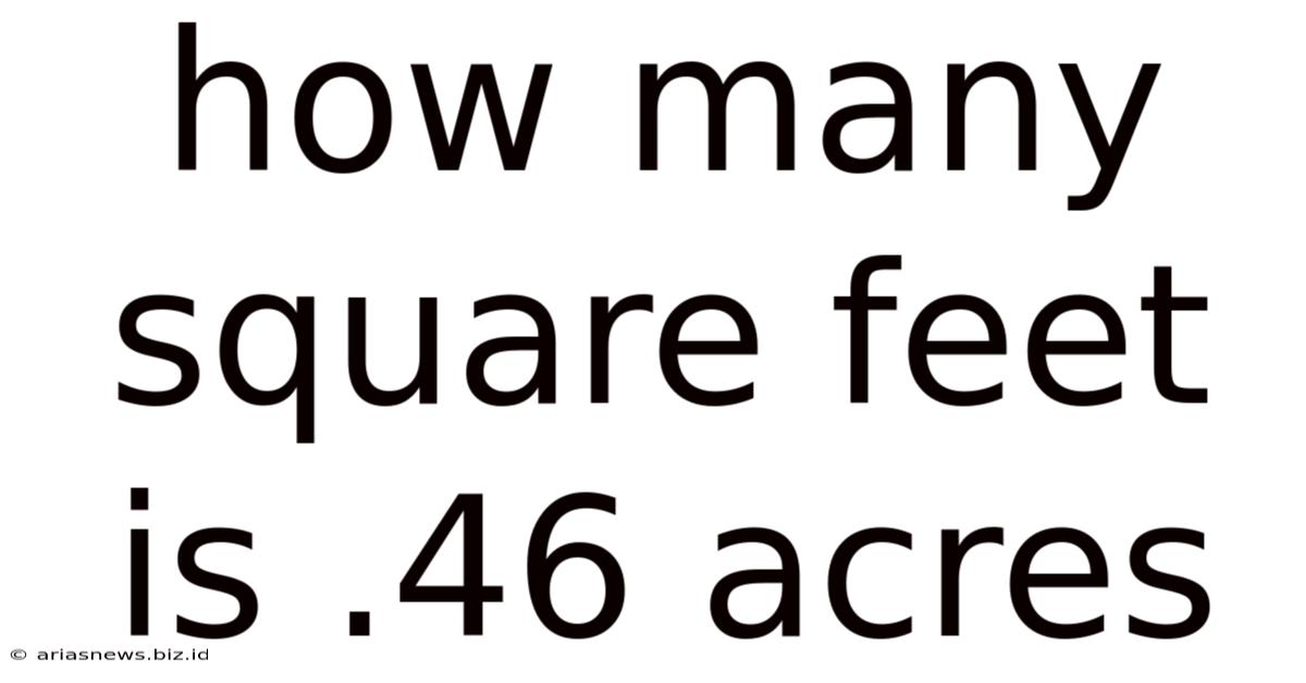 How Many Square Feet Is .46 Acres