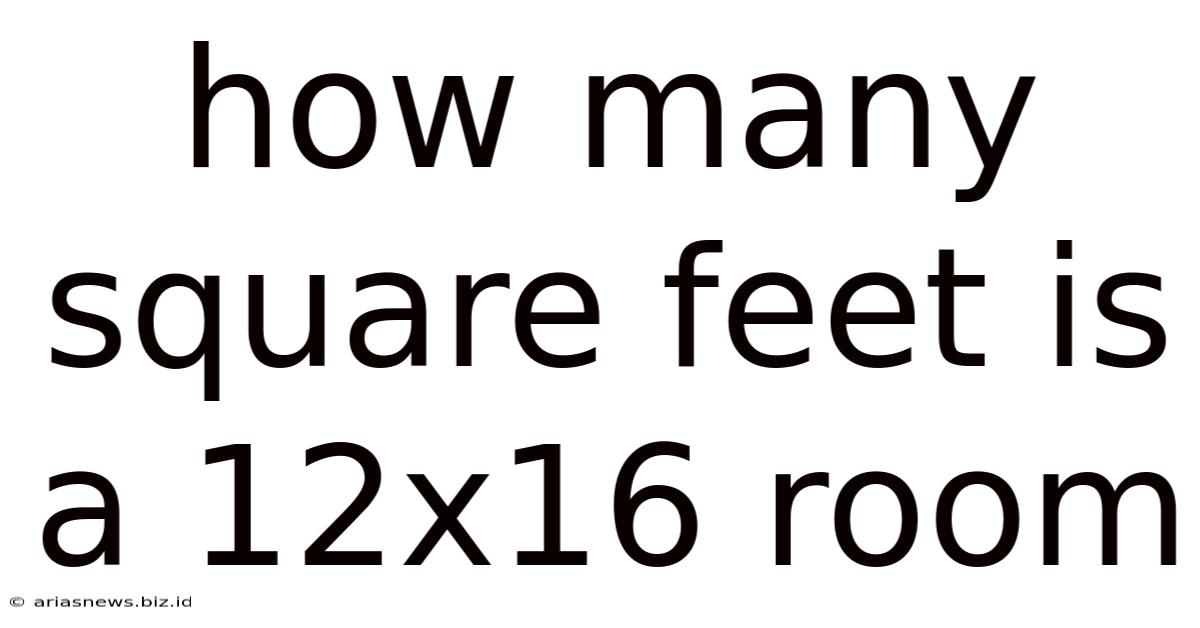 How Many Square Feet Is A 12x16 Room