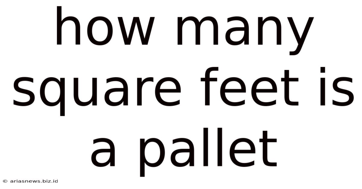 How Many Square Feet Is A Pallet