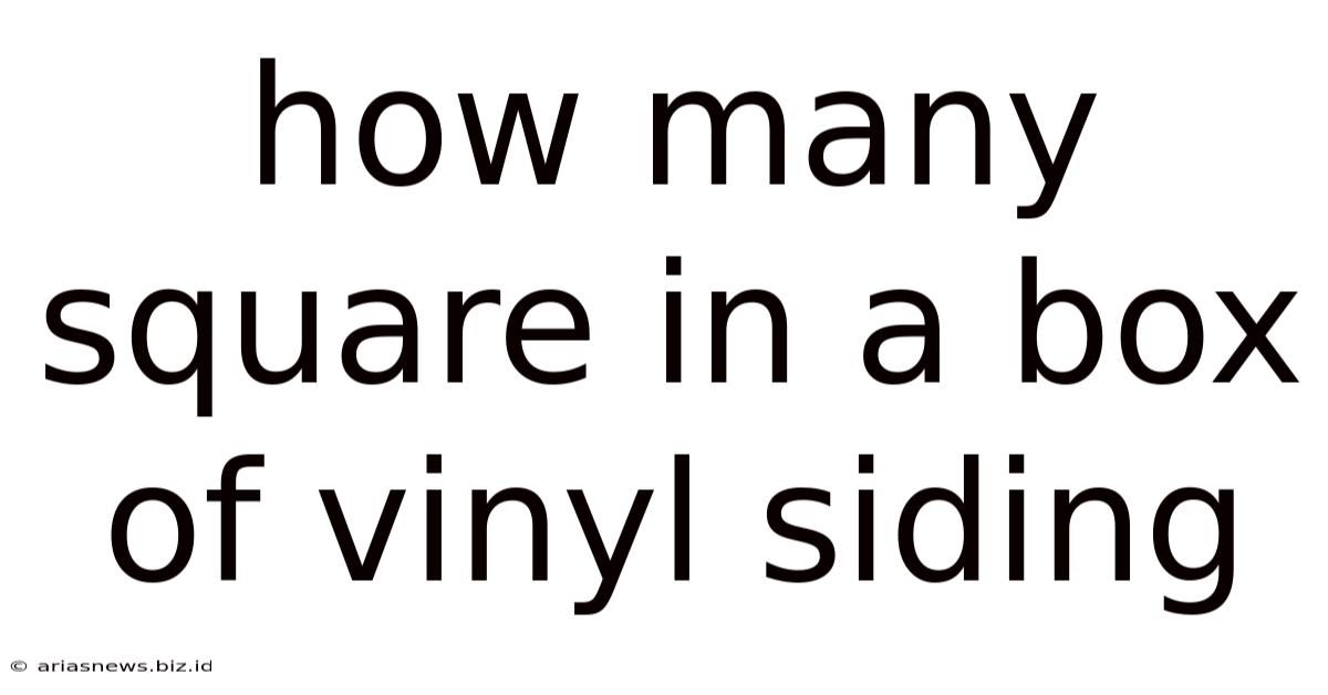 How Many Square In A Box Of Vinyl Siding