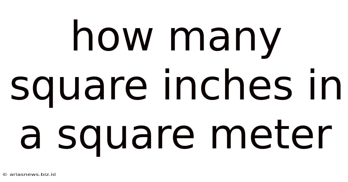 How Many Square Inches In A Square Meter