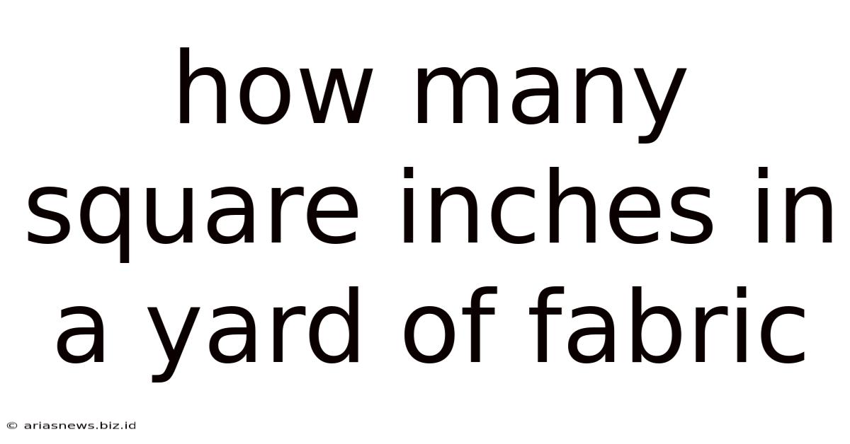 How Many Square Inches In A Yard Of Fabric