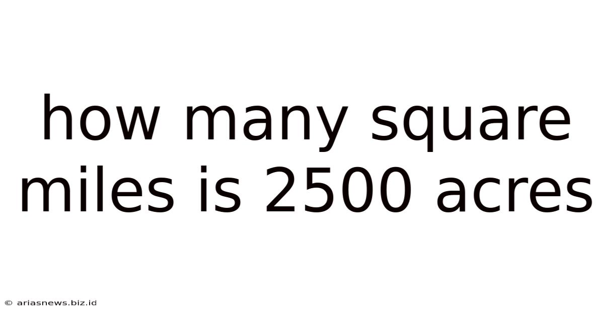 How Many Square Miles Is 2500 Acres