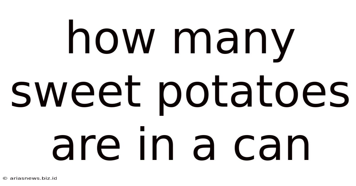 How Many Sweet Potatoes Are In A Can