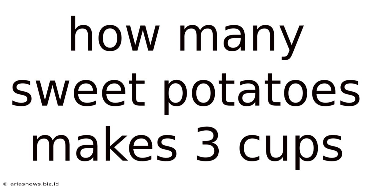 How Many Sweet Potatoes Makes 3 Cups