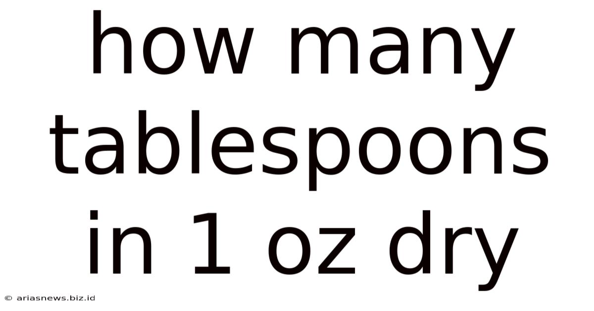 How Many Tablespoons In 1 Oz Dry