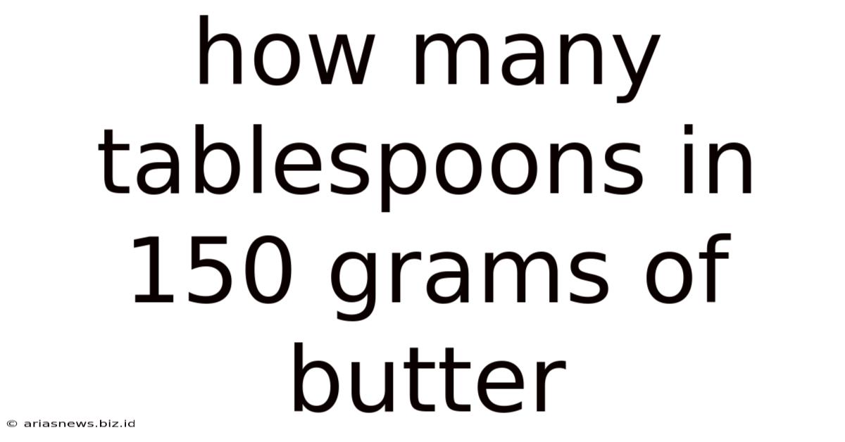 How Many Tablespoons In 150 Grams Of Butter
