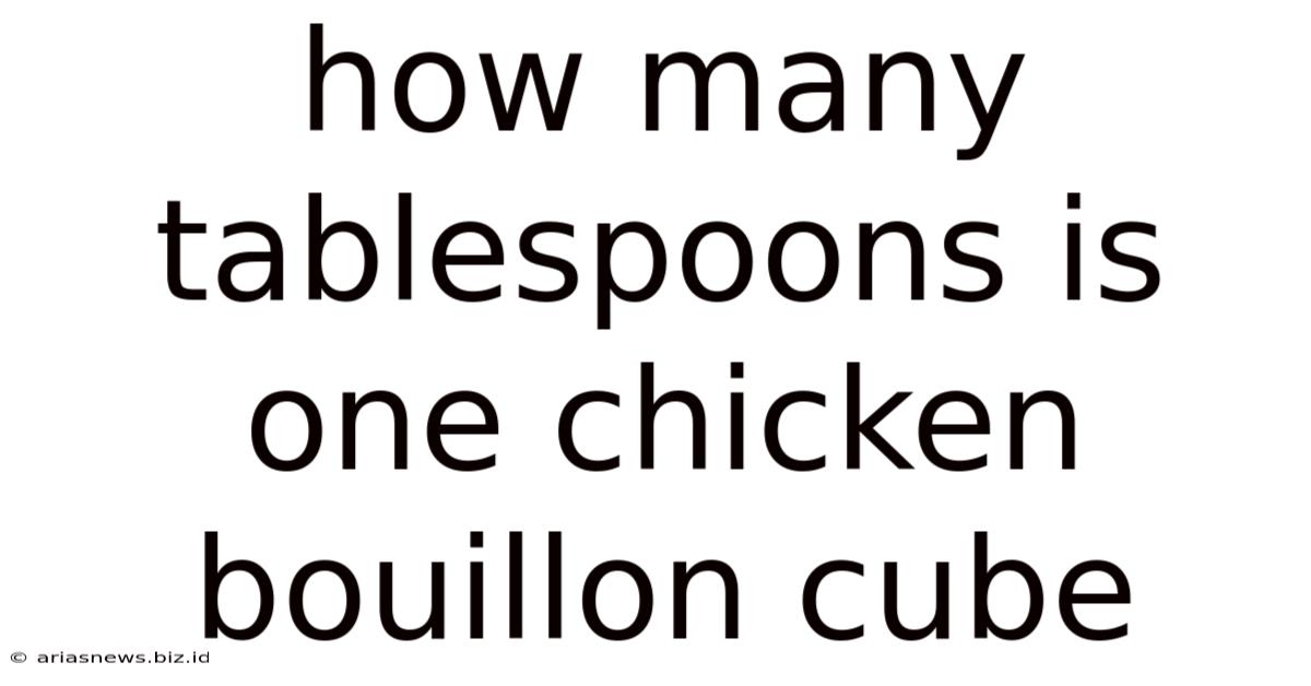 How Many Tablespoons Is One Chicken Bouillon Cube