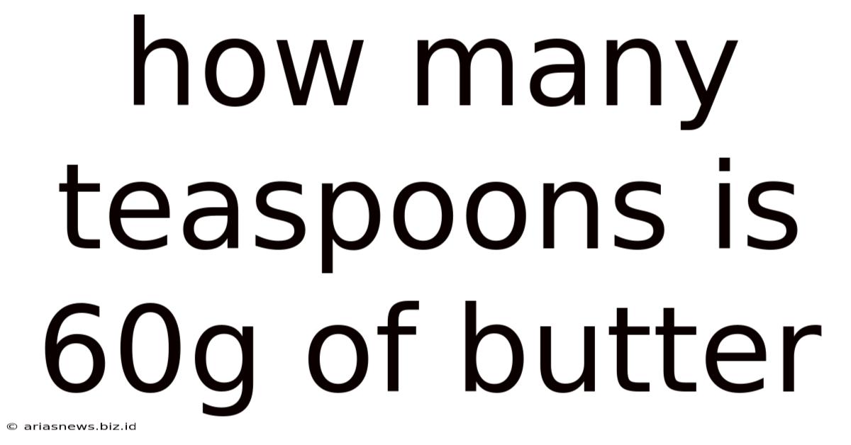 How Many Teaspoons Is 60g Of Butter