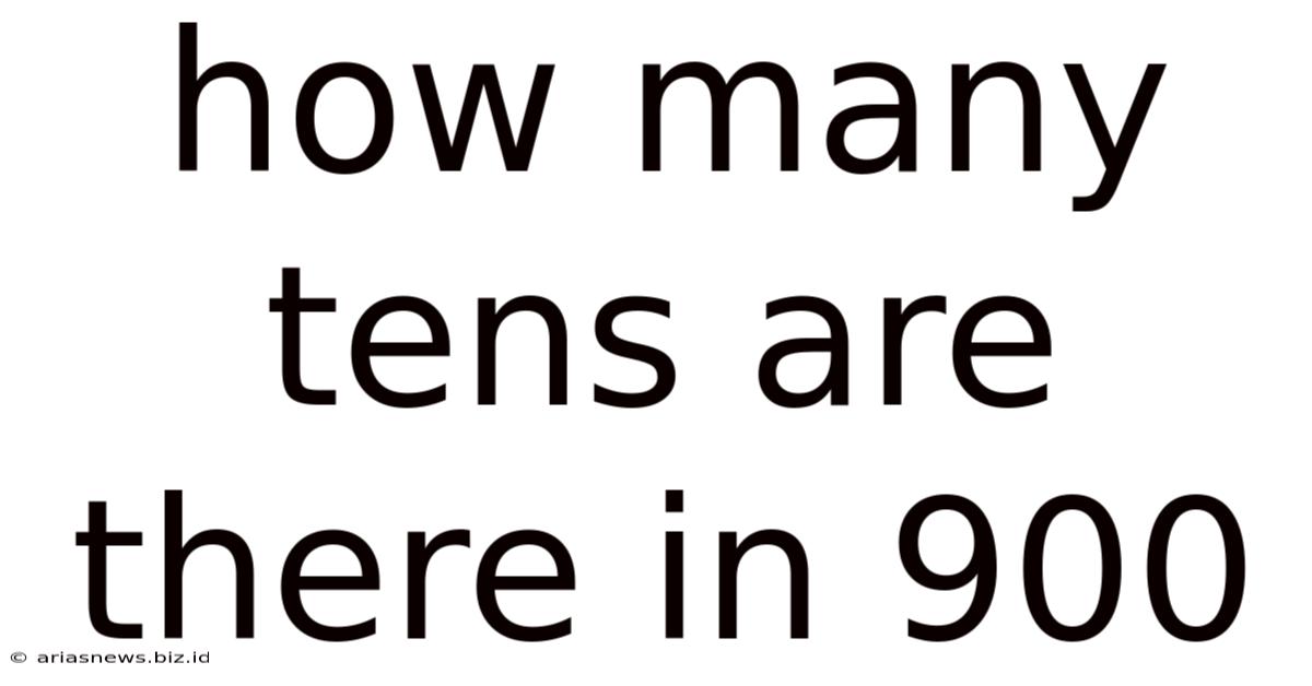 How Many Tens Are There In 900