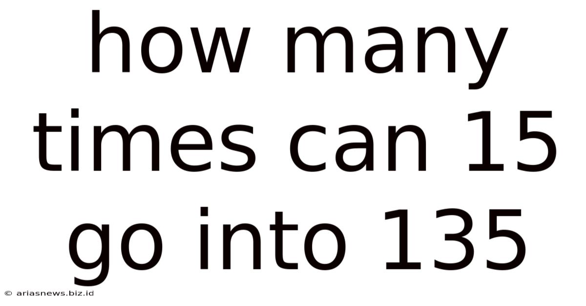 How Many Times Can 15 Go Into 135