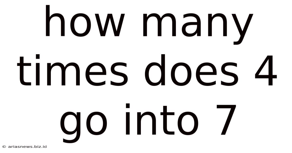 How Many Times Does 4 Go Into 7