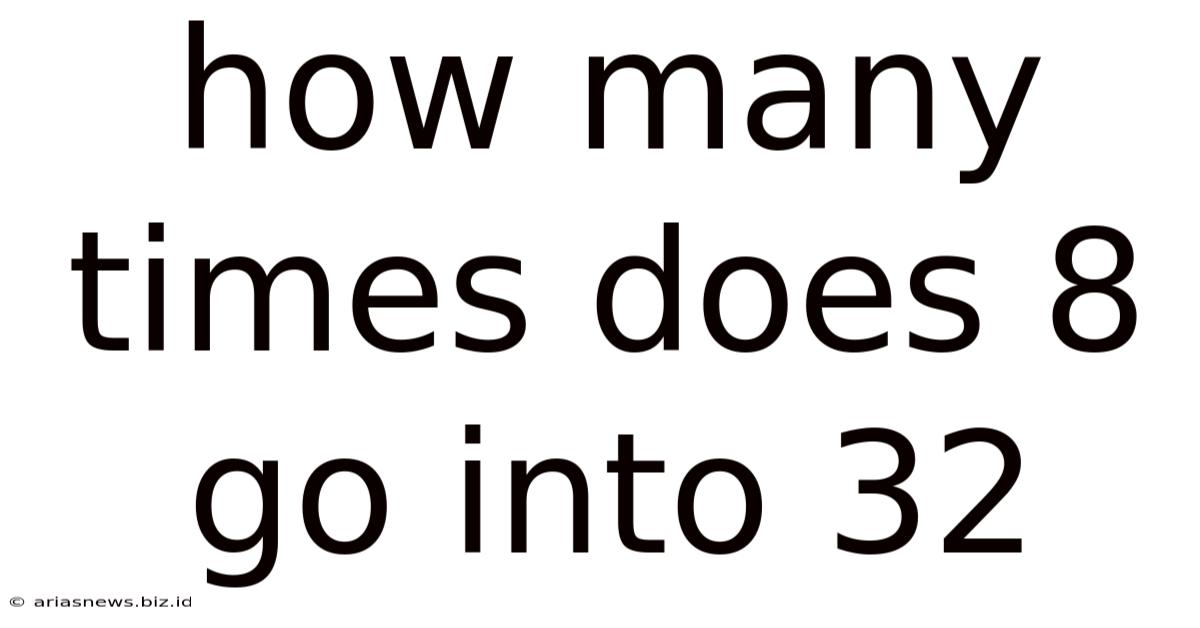 How Many Times Does 8 Go Into 32
