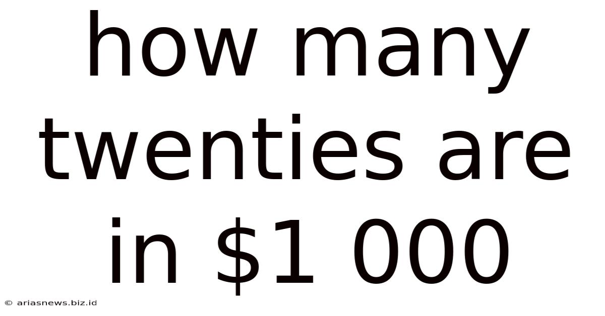 How Many Twenties Are In $1 000