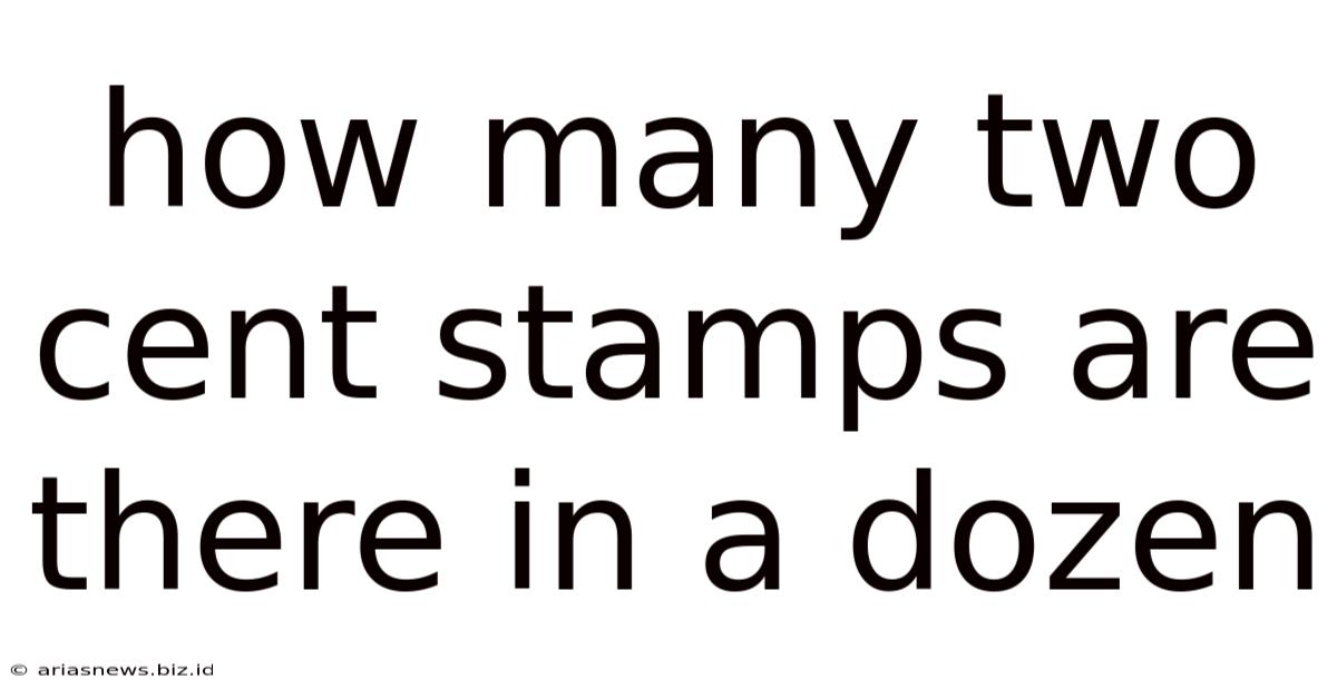 How Many Two Cent Stamps Are There In A Dozen
