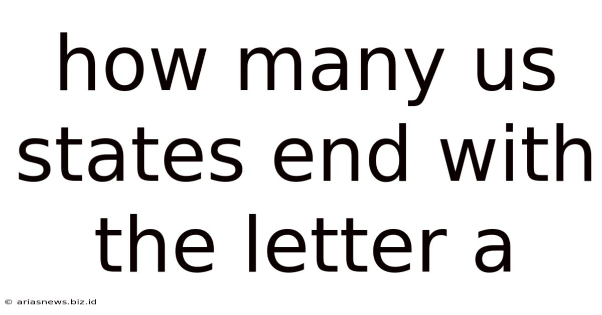 How Many Us States End With The Letter A