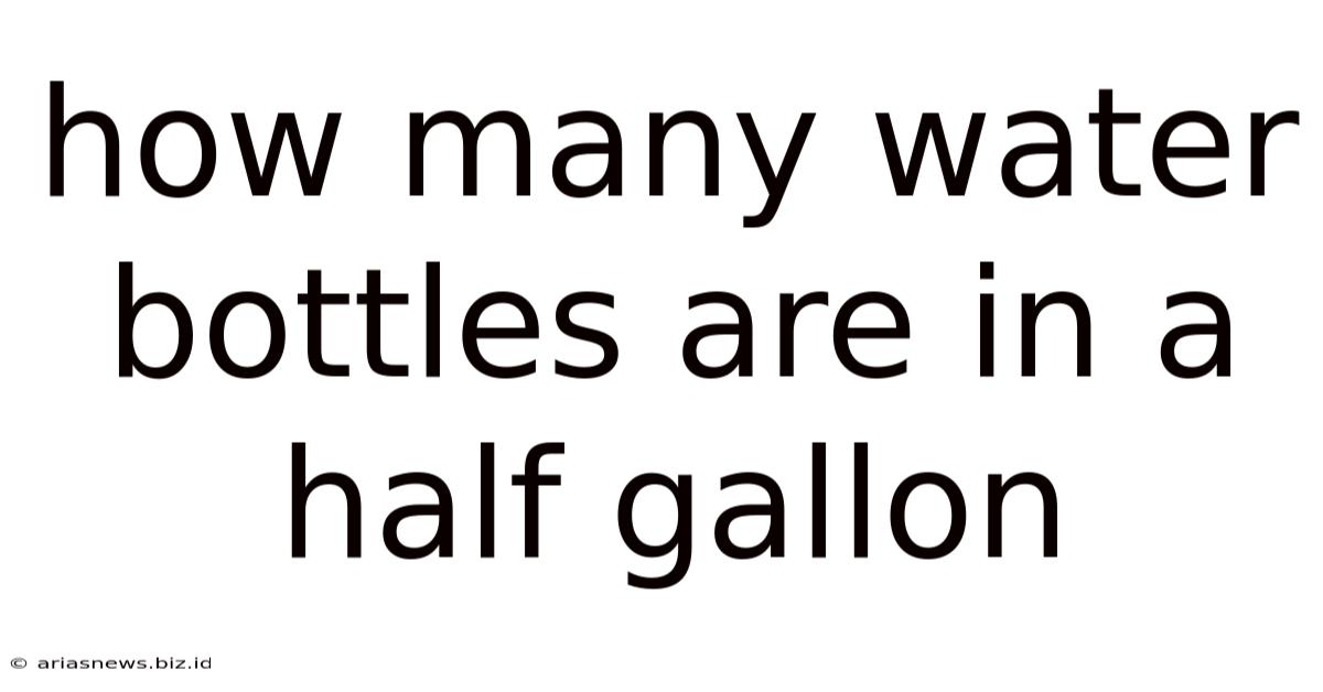 How Many Water Bottles Are In A Half Gallon