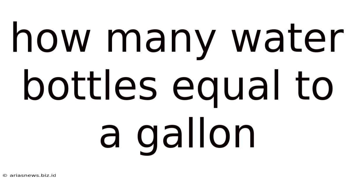 How Many Water Bottles Equal To A Gallon