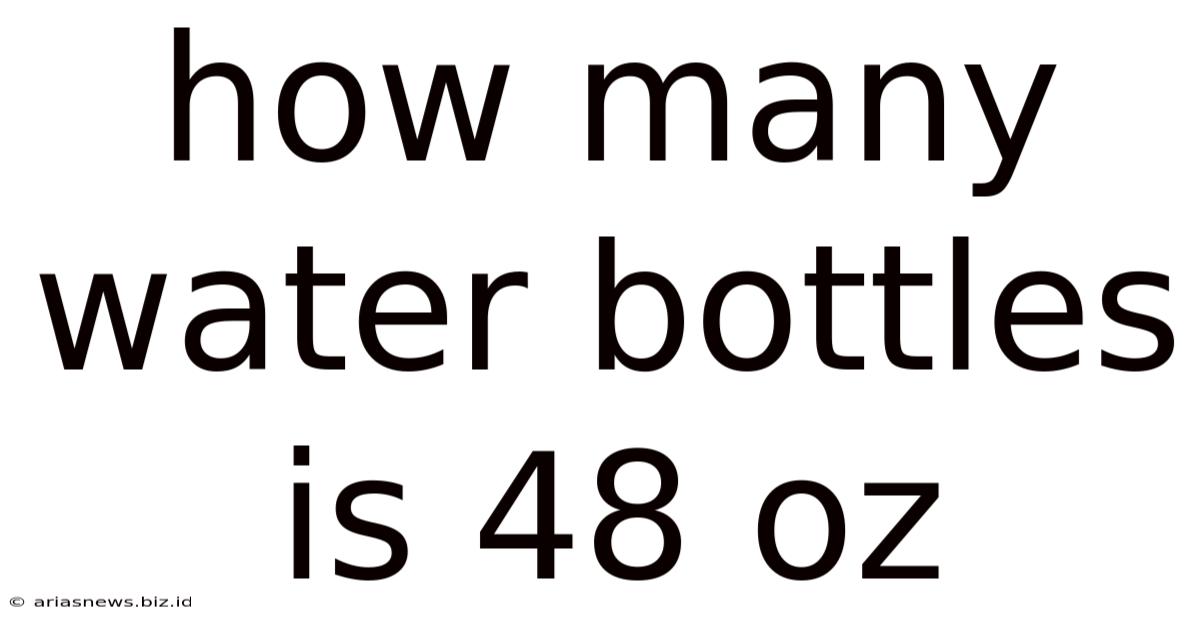 How Many Water Bottles Is 48 Oz