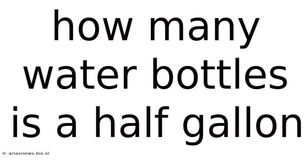 How Many Water Bottles Is A Half Gallon