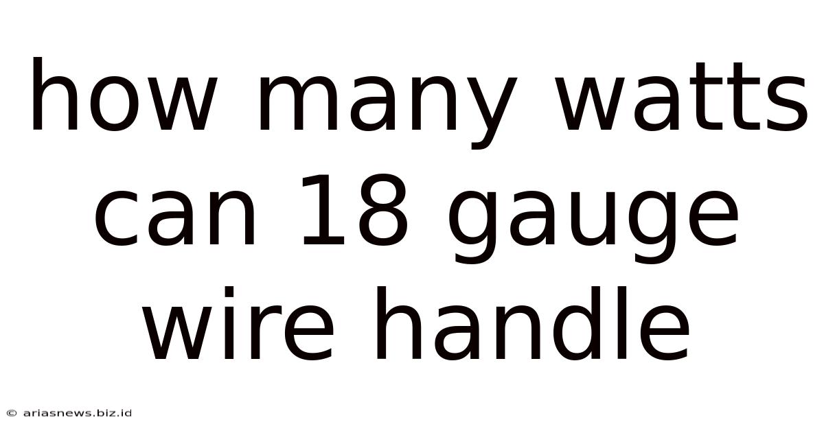 How Many Watts Can 18 Gauge Wire Handle